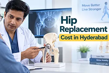 Hip Replacement Surgery Cost in Hyderabad (2026): Complete Price Guide