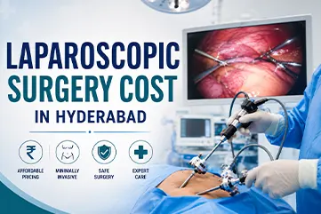Laparoscopic Surgery Cost in Hyderabad (2026): Procedure-Wise Pricing Guide